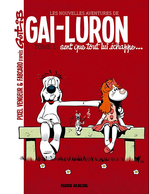 Couverture de l'album Les Nouvelles Aventures de Gai-Luron Tome 1 Gai-luron sent que tout lui échappe...