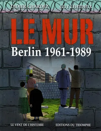 Couverture de l'album Le Mur - Berlin 1961-1989