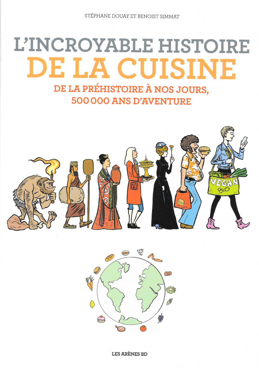Couverture de l'album L'Incroyable Histoire de la cuisine De la préhistoire à nos jours, 500 000 ans d'aventure