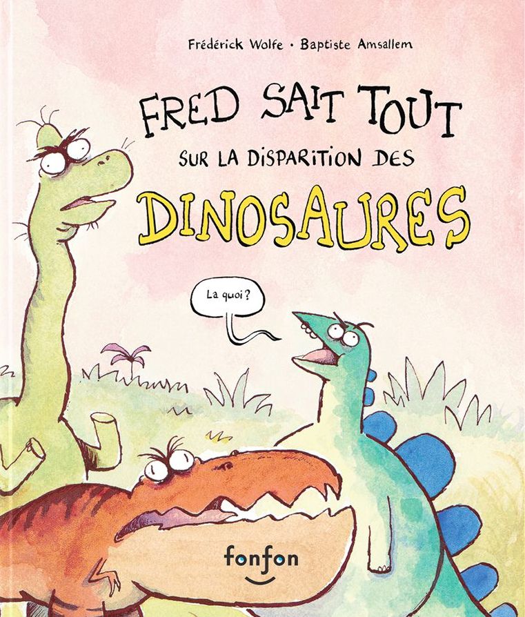 Couverture de l'album Fred sait tout sur la disparition des dinosaures