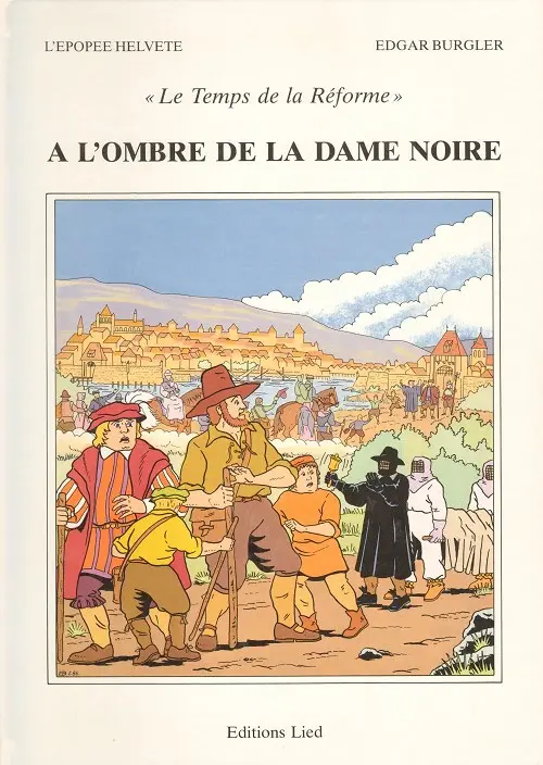 Couverture de l'album L'Épopée helvète Tome 5 Le Temps de la Réforme - À l'Ombre de la Dame Noire