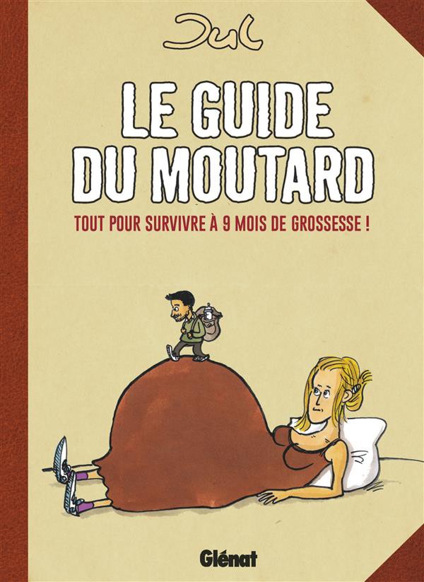 Couverture de l'album Le Guide du moutard Le guide du moutard - Tout pour survivre à 9 mois de grossesse