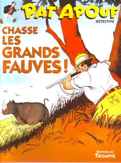 Couverture de l'album Editions du Triomphe Tome 5 Pat'Apouf chasse les grands fauves