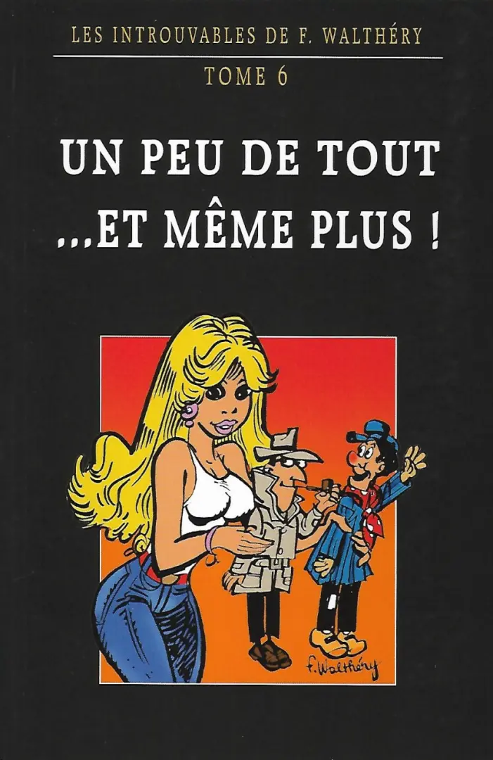 Couverture de l'album Les Introuvables de F. Walthéry Tome 6 Un peu de tout... et même plus !