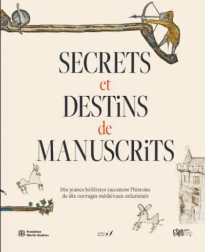 Couverture de l'album Secrets et destins de manuscrits Dix jeunes bédéistes racontent l'histoire de dix ouvrages médiévaux enluminés