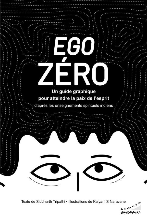 Couverture de l'album Ego Zéro Un guide graphique pour atteindre la paix de l'esprit - D'après les enseignements spirituels indiens