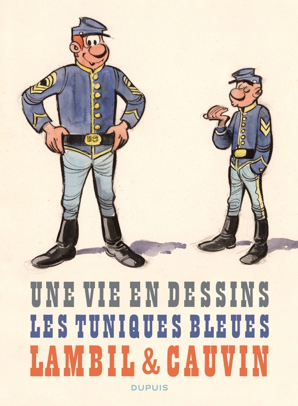 Couverture de l'album Une vie en dessins 8 Les Tuniques Bleues - Lambil & Cauvin