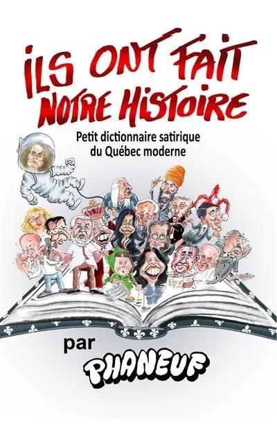 Couverture de l'album Ils ont fait notre histoire Petit dictionnaire satirique du Québec moderne