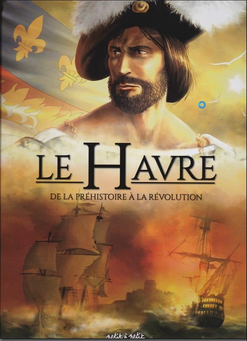 Couverture de l'album Le Havre Tome 1 De la Préhistoire à la Révolution