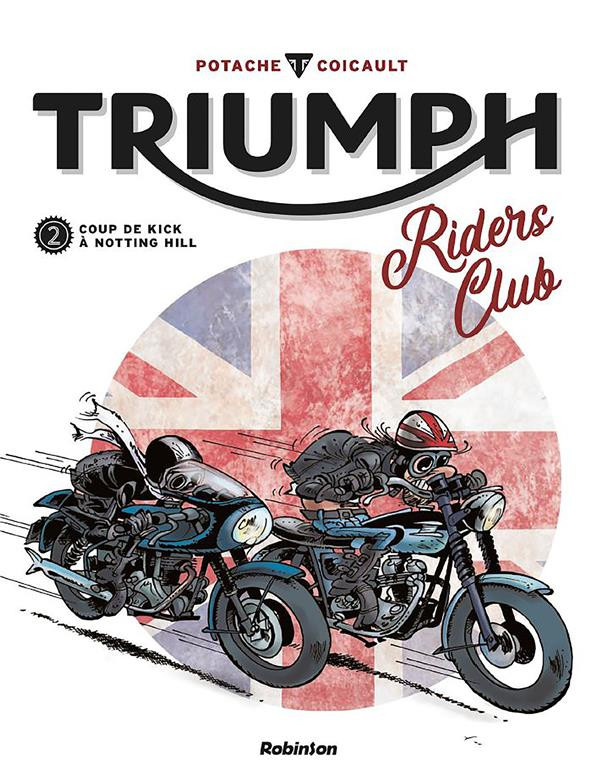 Couverture de l'album Triumph Riders Club Tome 2 Coup de Kick à Nothing Hill
