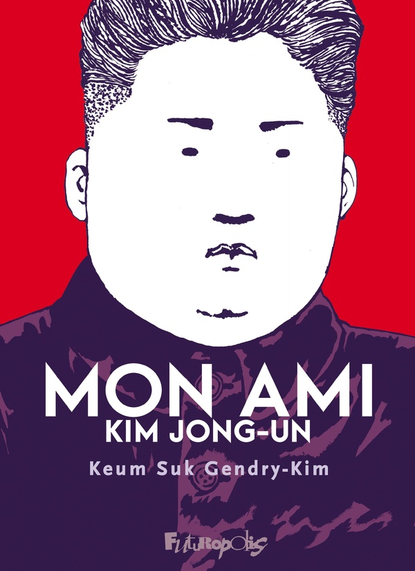 Couverture de l'album Mon ami Kim Jong-Un