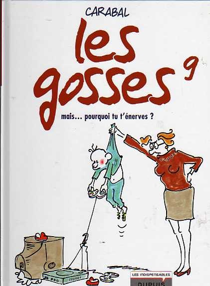 Couverture de l'album Les Gosses Tome 9 Mais... pourquoi tu t'énerves ?