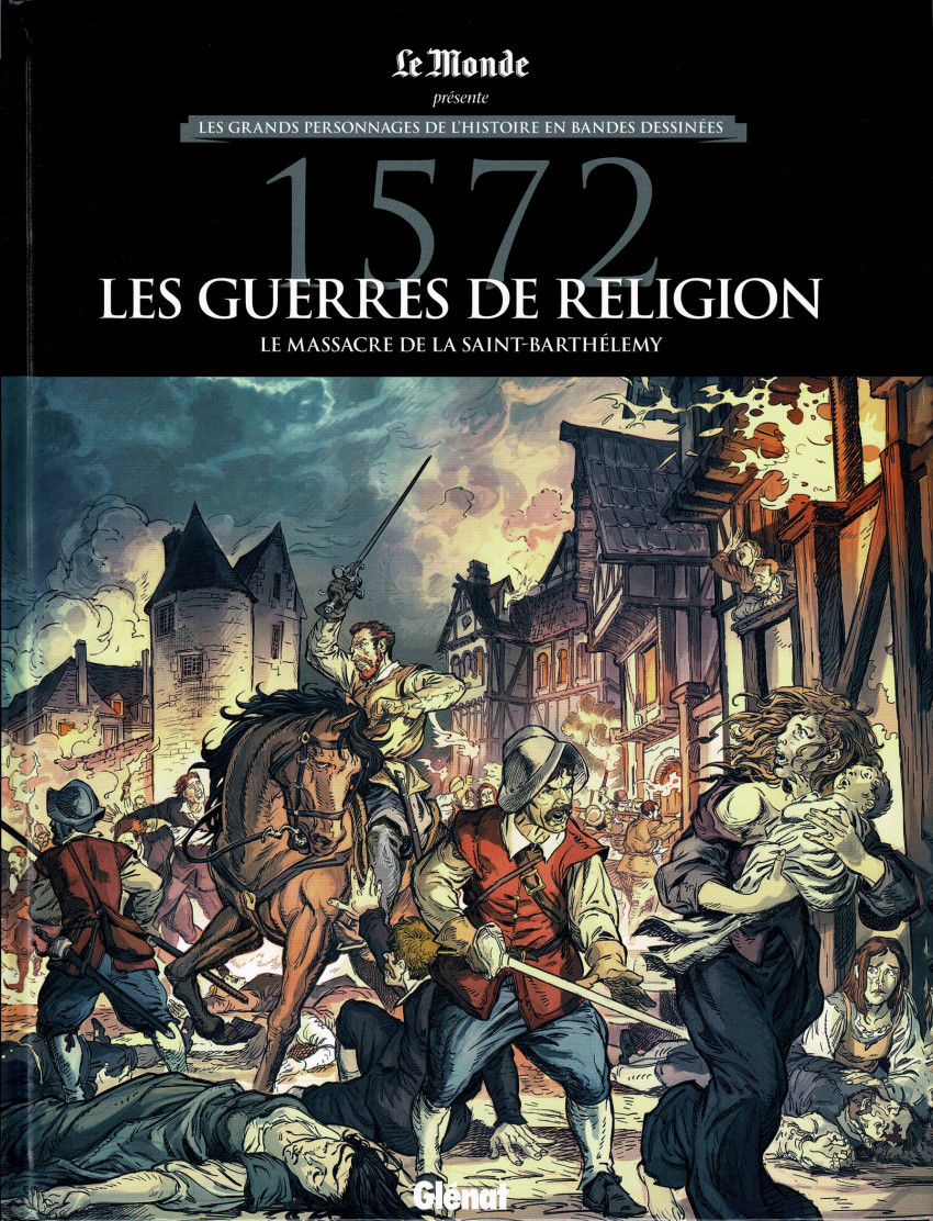 Couverture de l'album Les grands personnages de l'Histoire en bandes dessinées 1572 - Les guerres de Religion. Le massacre de la Saint-Barthélémy