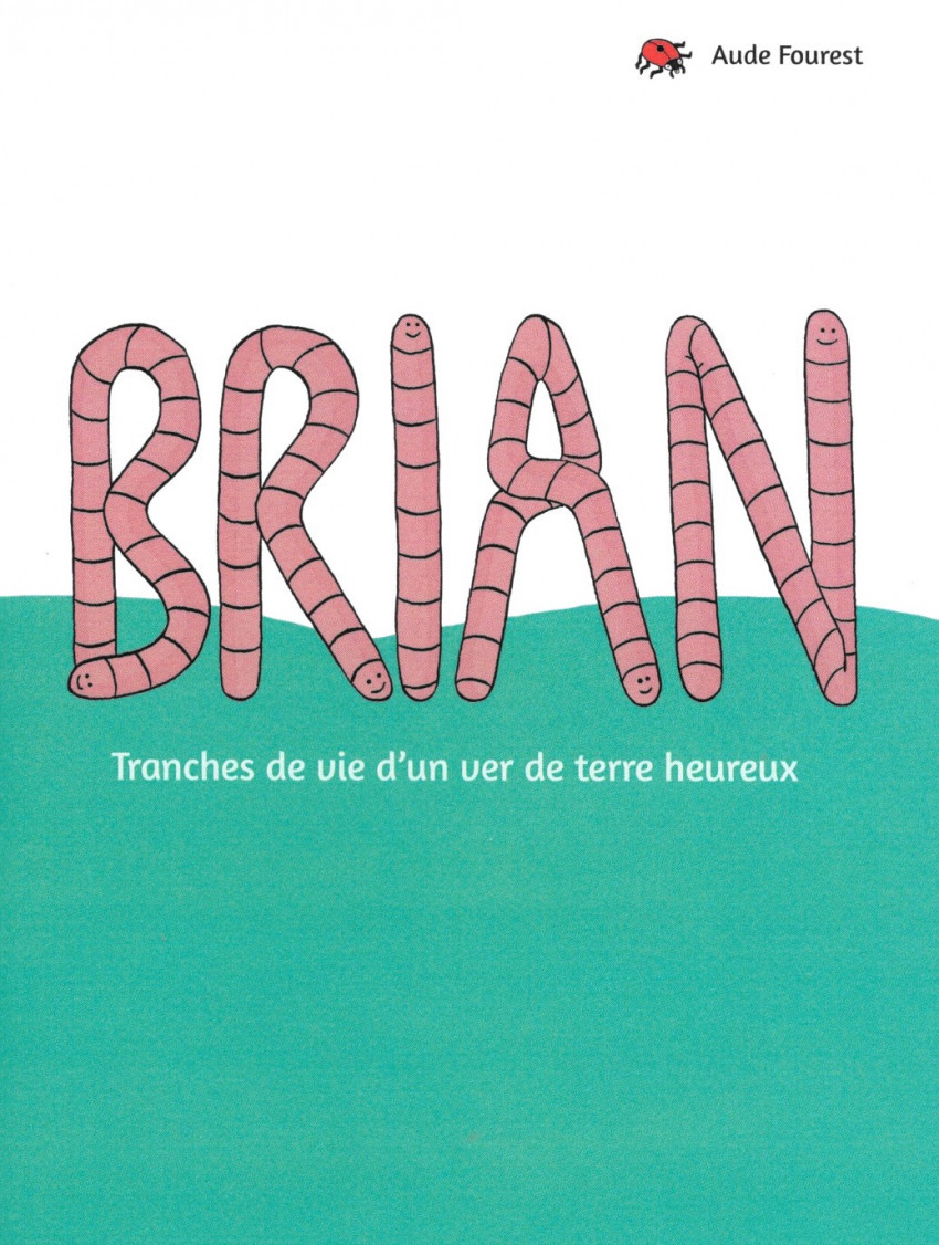 Couverture de l'album Brian Tranches de vie d'un ver de terre heureux
