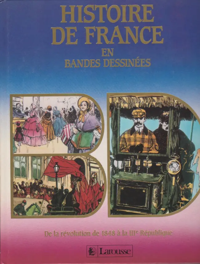 Couverture de l'album Histoire de France en bandes dessinées De la Révolution de 1848 à la III ème République