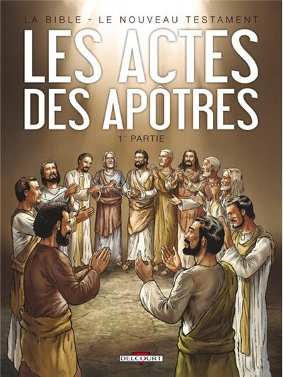 Couverture de l'album La Bible - Le Nouveau Testament Tome 2 Les Actes des Apôtres - 1re partie