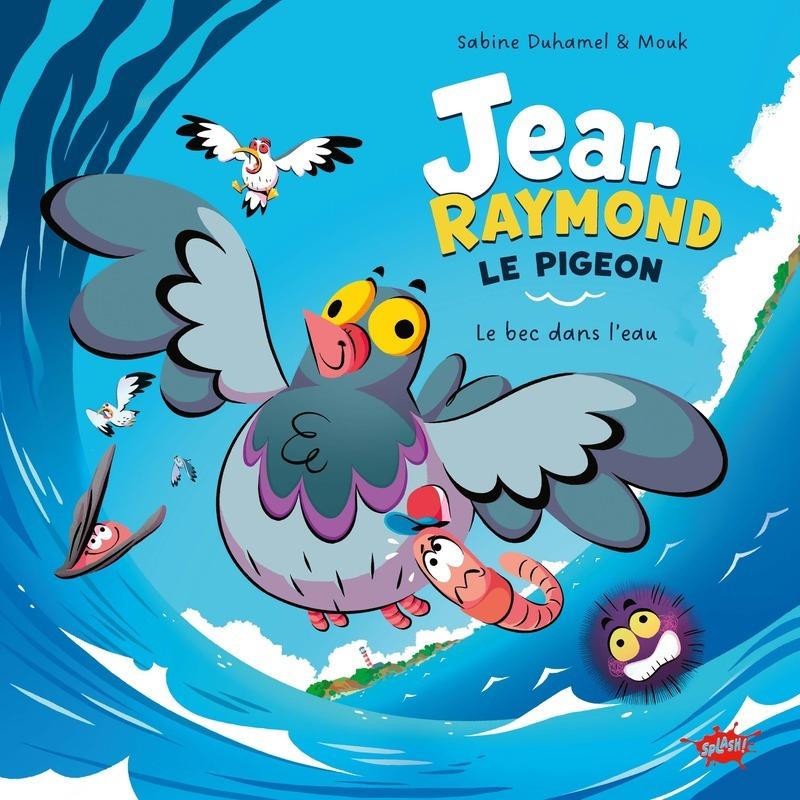 Couverture de l'album Jean-Raymond le pigeon 1 Le bec dans l'eau