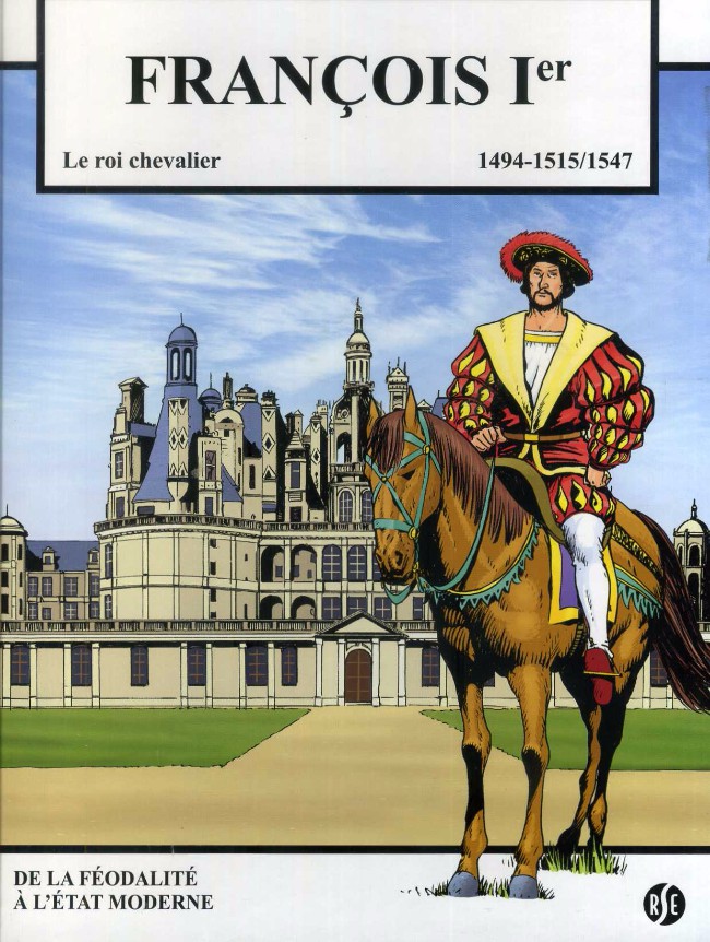 Couverture de l'album François 1er le roi chevalier Tome 1 Le roi chevalier 1494-1515/1547