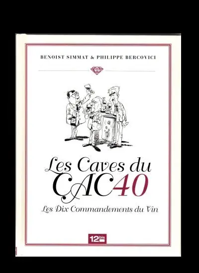 Couverture de l'album La Trilogie bordelaise Tome 3 Les Caves du CAC40 - Les Dix Commandements du Vin