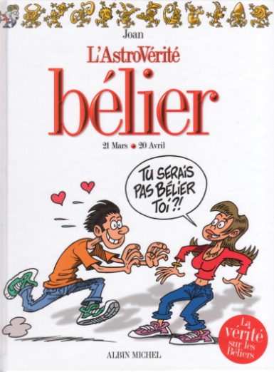 Couverture de l'album L'Astrovérité Tome 1 Bélier : 21 Mars - 21 Avril