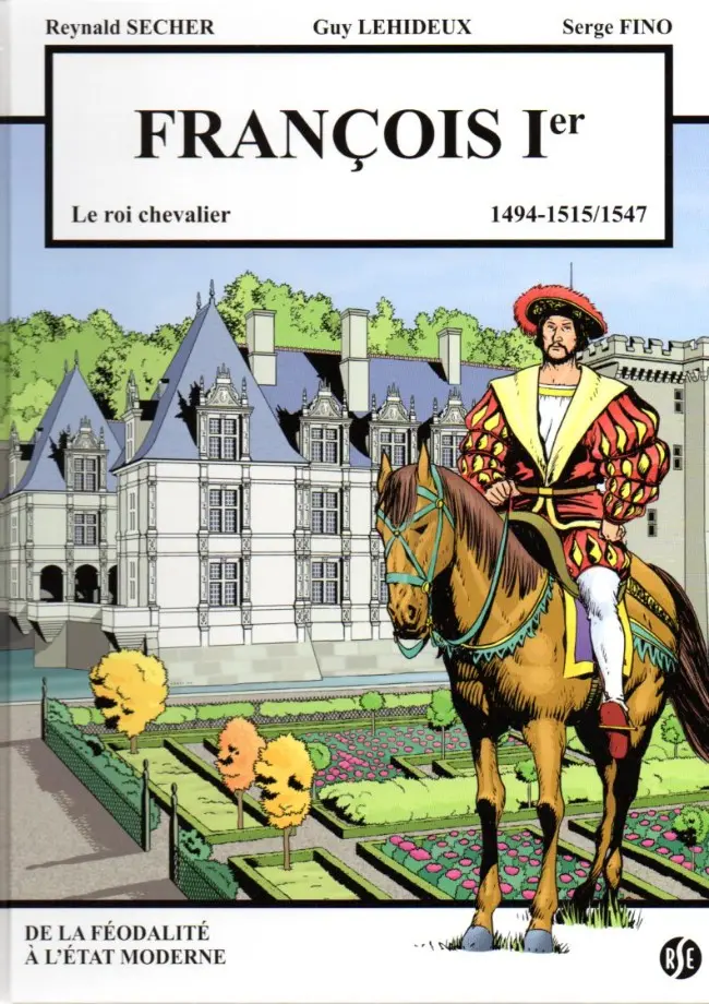 Couverture de l'album François 1er le roi chevalier Tome 1 François 1er le roi chevalier 1494-1515/1547