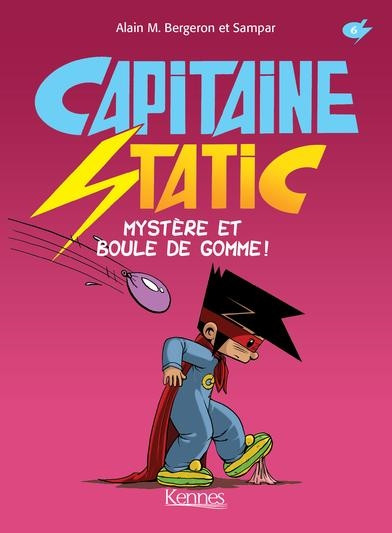 Couverture de l'album Capitaine Static 6 Mystère et Boule de gomme !