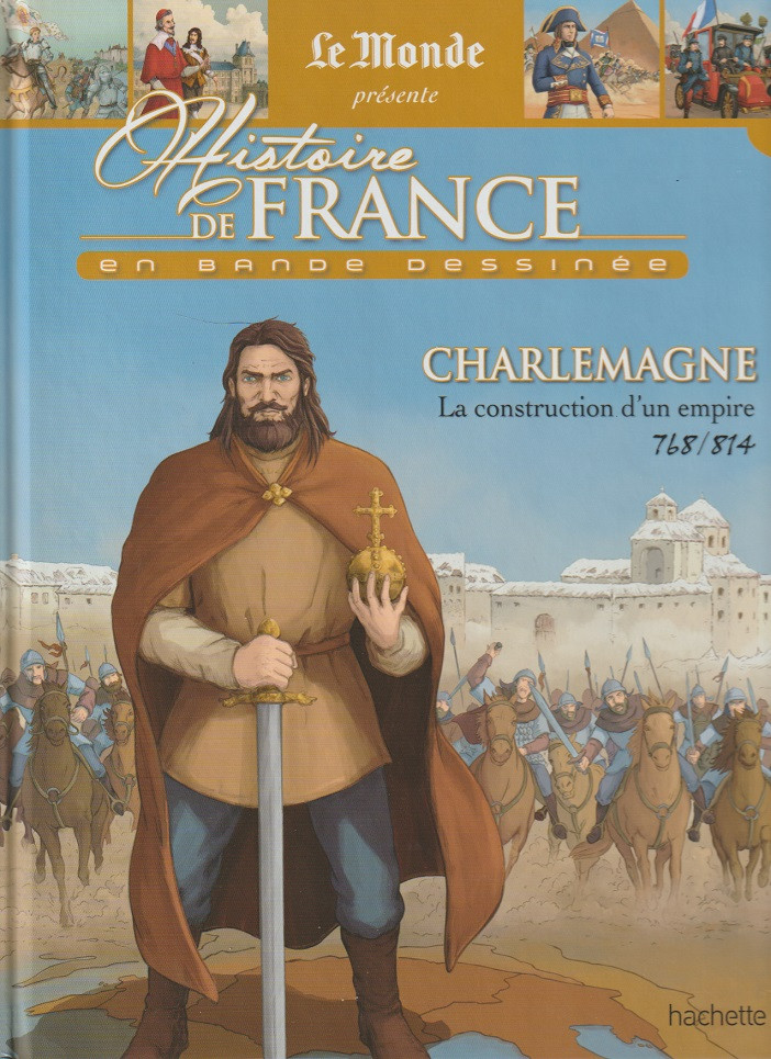 Couverture de l'album Histoire de France en bande dessinée Tome 7 Charlemagne - La construction d'un empire 768 / 814