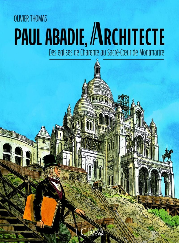 Couverture de l'album Paul Abadie, Architecte Des églises de Charente au Sacré-Coeur de Montmartre