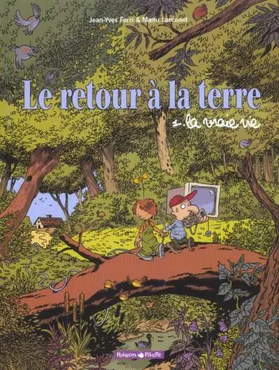 Couverture de l'album Le Retour à la terre Tome 1 La vraie vie