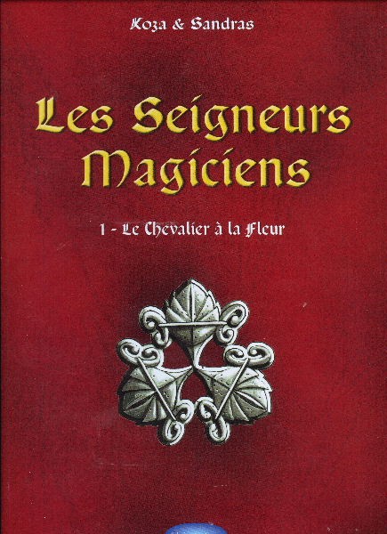 Couverture de l'album Les Seigneurs Magiciens Tome 1 Le Chevalier à la Fleur