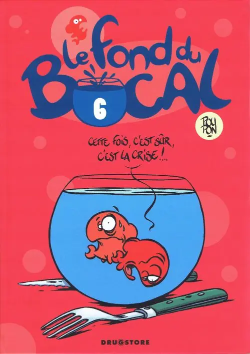 Couverture de l'album Le Fond du bocal Tome 6 Cette fois, c'est sûr, c'est la crise !...