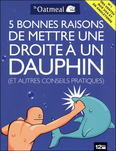 Couverture de l'album 5 bonnes raisons de mettre une droite à un dauphin (et autres conseils pratiques)