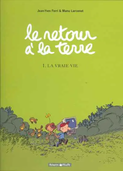 Couverture de l'album Le Retour à la terre Tome 1 La vraie vie