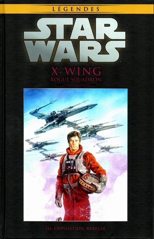 Couverture de l'album Star Wars - Légendes - La Collection Tome 38 X-Wing Rogue Squadron - III. Opposition rebelle