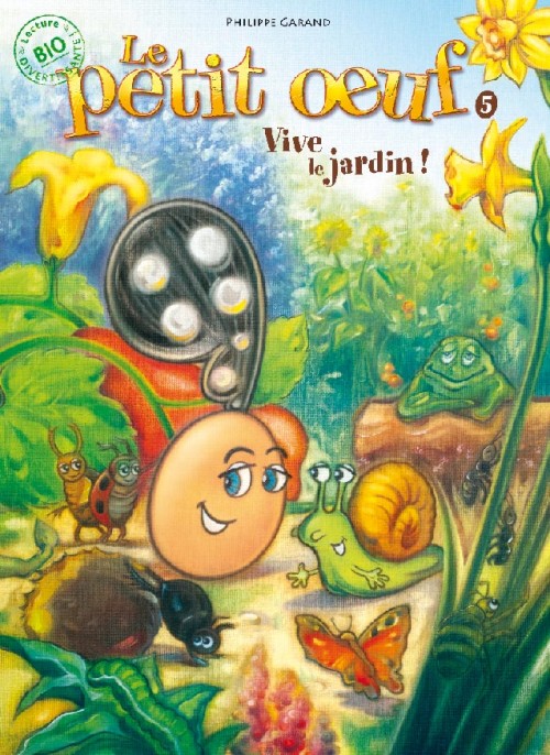 Couverture de l'album Le Petit œuf Tome 5 Vive le jardin !