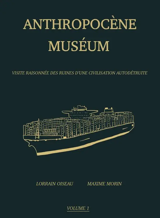 Couverture de l'album Anthropocène Muséum : Visite raisonnée des ruines d'une civilisation autodétruite Volume 1