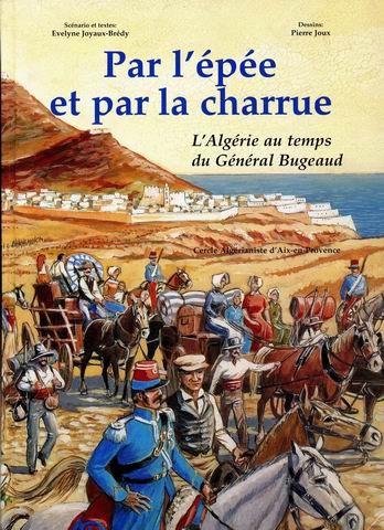 Couverture de l'album Par l'épée et par la charrue L'Algérie au temps du Général Bugeaud