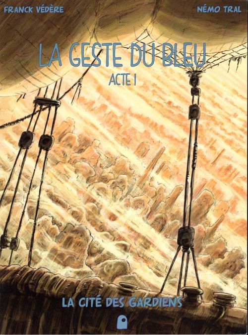 Couverture de l'album La geste du bleu Acte 1 La cité des gardiens