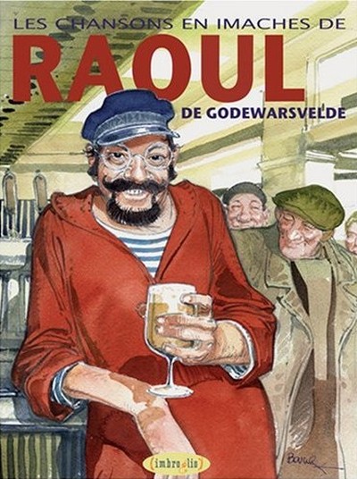 Couverture de l'album Raoul de Godewarsvelde Les chansons en imaches de Raoul de Godewarsvelde