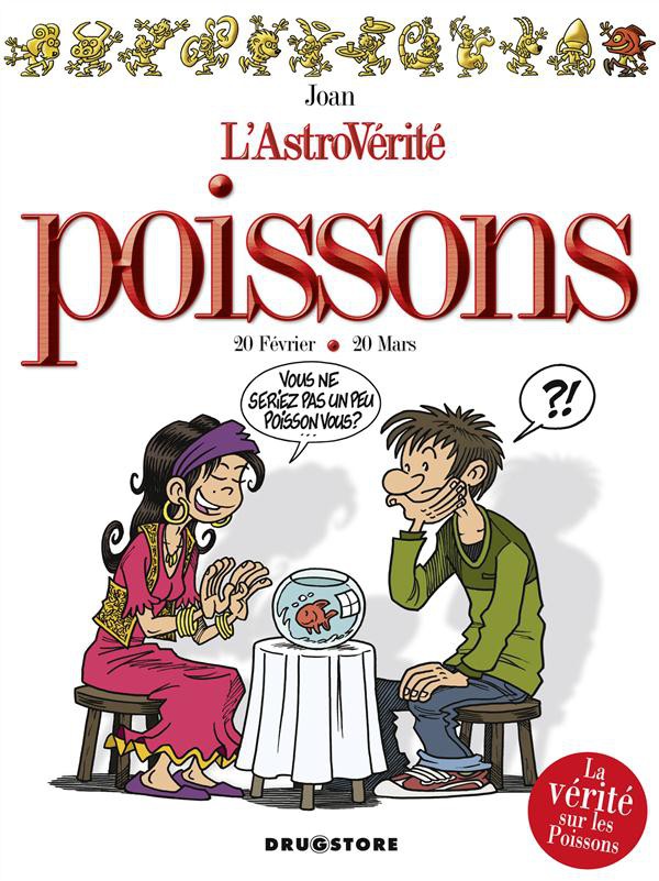 Couverture de l'album L'Astrovérité Tome 6 Poissons : 19 Février - 20 Mars