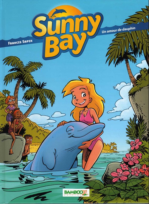 Couverture de l'album Sunny Bay Tome 1 Un amour de dauphin