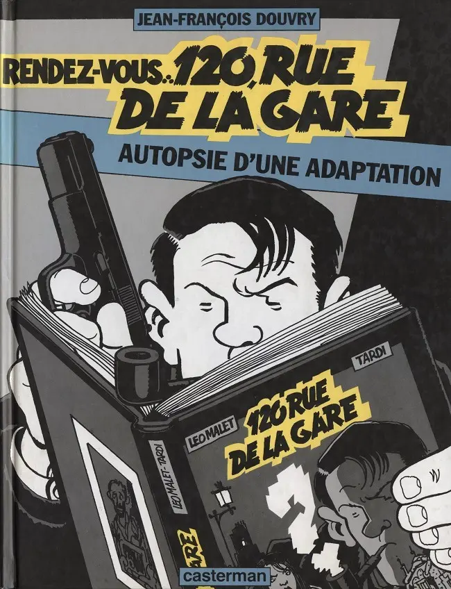 Couverture de l'album Nestor Burma Rendez-vous 120, rue de la Gare - Autopsie d'une adaptation