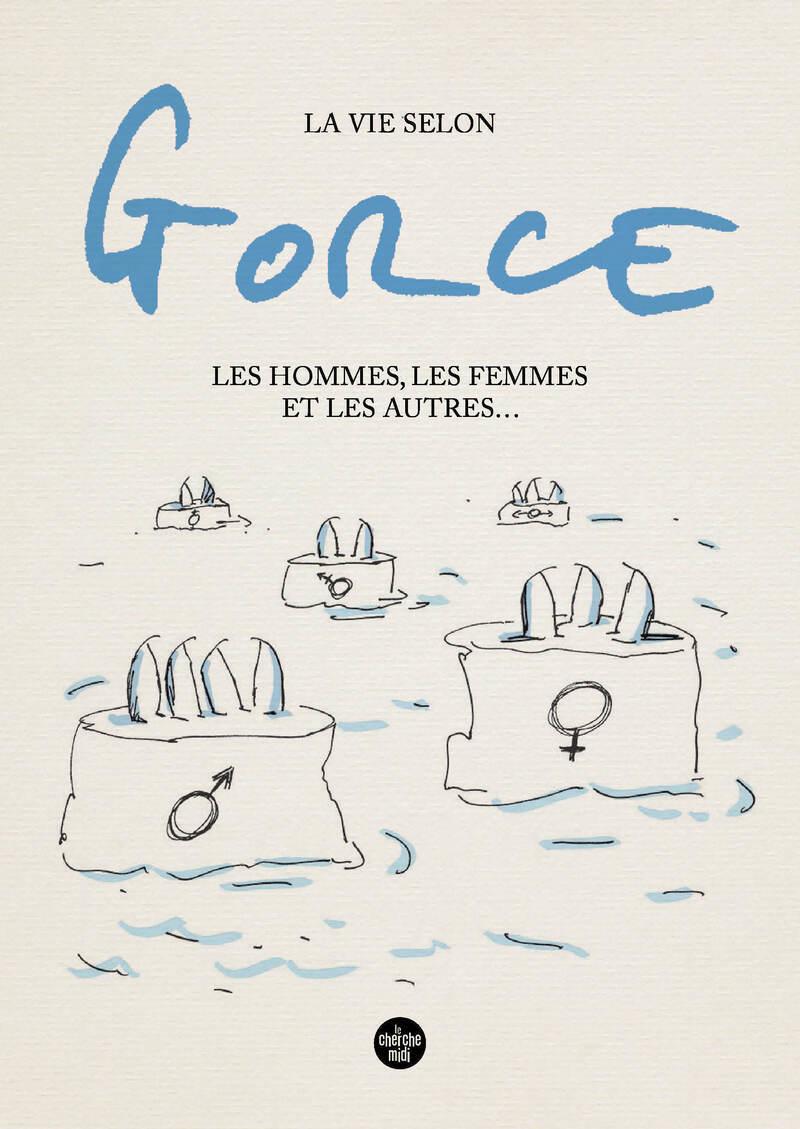 Couverture de l'album La vie selon Gorce Les hommes, les femmes et les autres ...