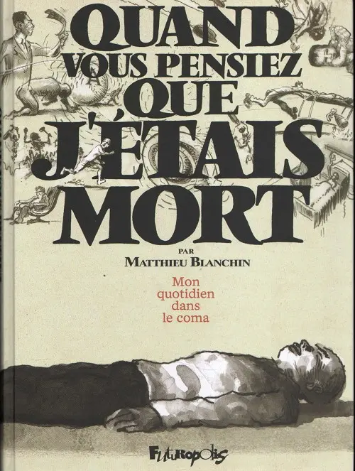 Couverture de l'album Quand vous pensiez que j'étais mort Mon quotidien dans le coma