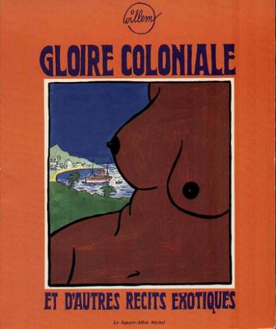 Couverture de l'album Gloire coloniale Gloire coloniale et d'autres récits exotiques