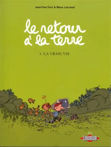 Couverture de l'album Le Retour à la terre Tome 1 La vraie vie