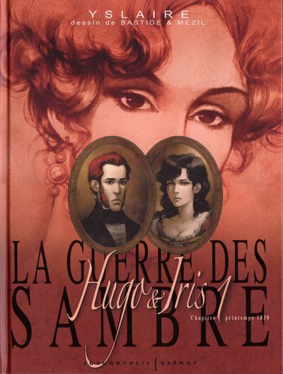 Couverture de l'album La Guerre des Sambre - Hugo & Iris Chapitre 1 Printemps 1830 : le mariage d'Hugo