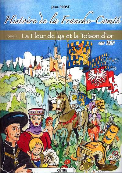 Couverture de l'album Histoire de la Franche-Comté Tome 1 La Fleur de lys et la Toison d'or