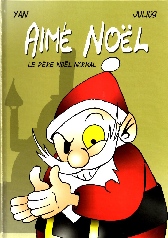 Couverture de l'album Aimé Noël Tome 1 Le Père Noël normal