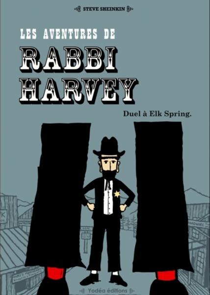 Couverture de l'album Les aventures de Rabbi Harvey Tome 3 Duel à Elk Spring